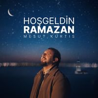 Mesut Kurtis - Hoşgeldin Ramazan
