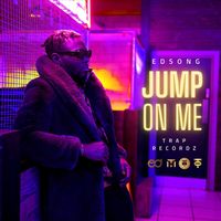 Edsong - Jump on Me