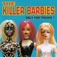 The Killer Barbies - Only for Freaks