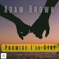 Adam Brown - Promis I'll Stay