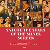 Lieutenant Pigeon - Salute the Stars of the Silver Screen