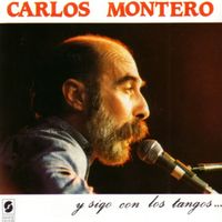 Carlos Montero - Y Sigo con Los Tangos