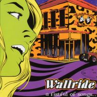 Wallride - A Fistful of Songs...