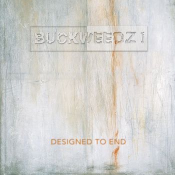 Buckweedz! - Designed To End (Explicit)