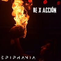 EPIPHANIA - Re X Acción