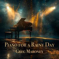 Greg Maroney - Piano for a Rainy Day