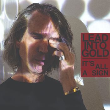 Lead into Gold - It's All A Sign