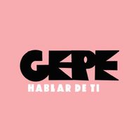 Gepe - Hablar de Ti