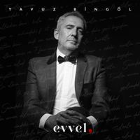 Yavuz Bingöl - Evvel