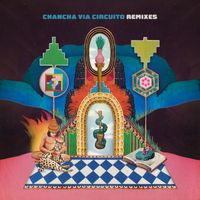 Chancha Vía Circuito - Remixes