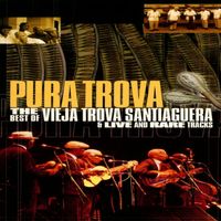 Vieja Trova Santiaguera - Pura Trova (Live Vol.2)