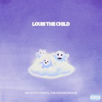 Louis The Child - Believe It (Nikita, the Wicked Remix) (Explicit)