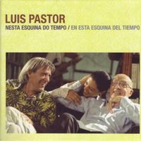 Luis Pastor - En Esta Esquina Del Tiempo / Nesta Esquina do Tempo
