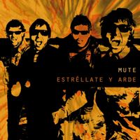 Mute - Estréllate y Arde