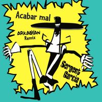 Sergent Garcia - Acabar mal (ARKADYAN Remix)