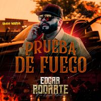 Edgar Rodarte - Prueba De Fuego