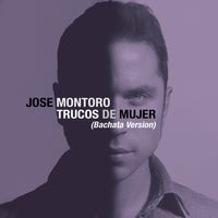 Jose Montoro - Trucos de Mujer (Bachata Version)