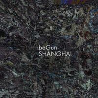 BeGun - Shanghai