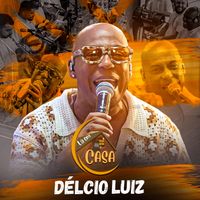 Délcio Luiz - Lá Em Casa (Ao Vivo)