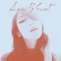 Anni B Sweet - Chasing Illusions (Deluxe)