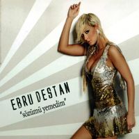 Ebru Destan - Sözümü Yemedim