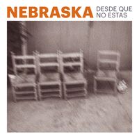 Nebraska - Desde Que No Estás