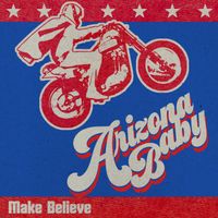 Arizona Baby - Make Believe