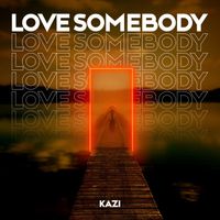 Kazi - Love SomeBody
