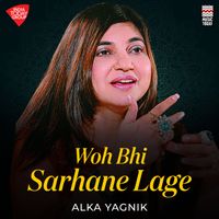 Alka Yagnik - Woh Bhi Sarhane Lage