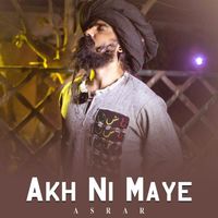 Asrar - Akh Ni Maye