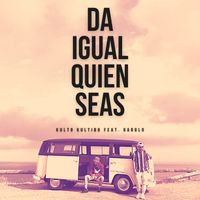 Kulto Kultibo - Da Igual Quien Seas (Explicit)