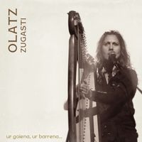 Olatz Zugasti - Ur goiena, ur barrena...