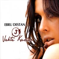 Ebru Destan - Üç Vakte Kadar