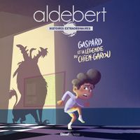 Aldebert - Histoires extraordinaires : La légende du chien-garou