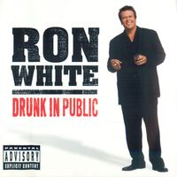 Ron White - Drunk In Public (Explicit)