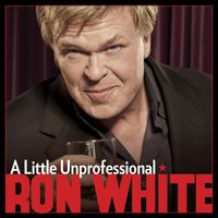 Ron White - A Little Unprofessional (Explicit)