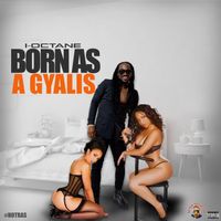 I Octane & Kemar McGregor - Born As a Gyalis (Explicit)