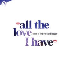 Andrew Lloyd Webber - All the Love I Have - Love Songs of Andrew Lloyd Webber