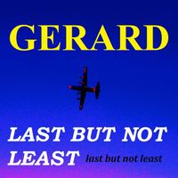 Gerard - Last But Not Least