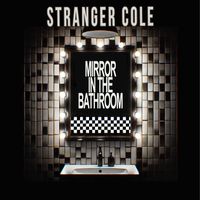 Stranger Cole - Mirror In The Bathroom