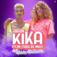 Hiran - Kika (Com Cara de Mau)