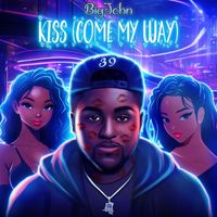 Big John - KISS (Come My Way)