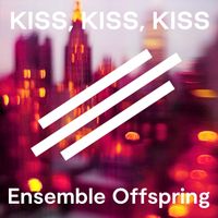 Ensemble Offspring - KISS KISS KISS