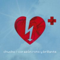 Chucho - Corazón Roto y Brillante
