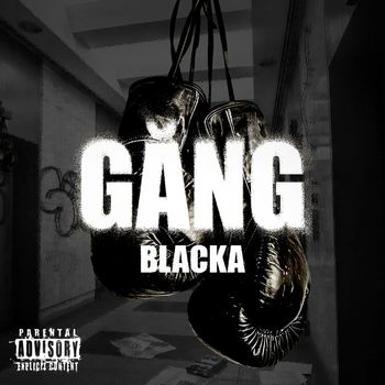 Blacka - Găng (Explicit)
