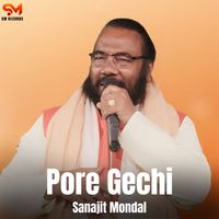 Sanajit Mondal - Pore Gechi