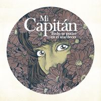 Mi Capitán - Todo Se Pudre en el Atardecer
