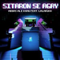 Abbas Ali Khan - Sitaron Se Agay (feat. Lalarukh)
