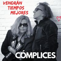 Cómplices - Vendrán Tiempos Mejores