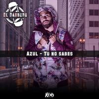 El Barbero - Azul / Tu No Sabes